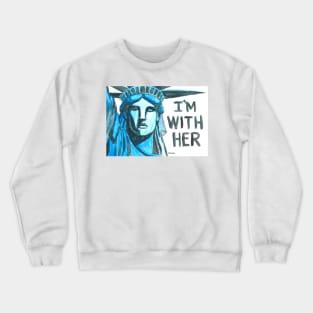 Lady Liberty - I'm With Her Crewneck Sweatshirt